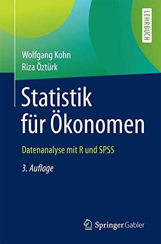 Statistik für Ökonomen: Datenanalyse mit R und SPSS (Springer-Lehrbuch) von Springer