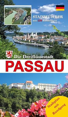 Stadtführer Passau Deutsch: Die Dreiflüssestadt (Stadtführer Passau / Die Dreiflüssestadt)