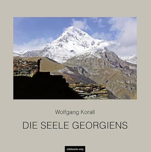 Die Seele Georgiens: Bildband von Mitteldeutscher Verlag