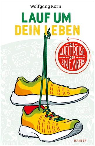 Lauf um dein Leben!: Die Weltreise der Sneakers von Hanser, Carl GmbH + Co.