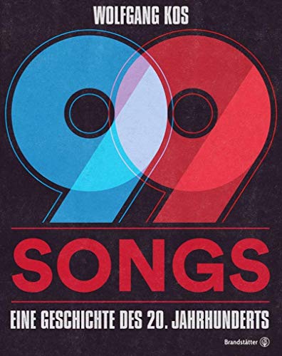 99 Songs - Eine Geschichte des 20. Jahrhunderts von Brandstätter Verlag