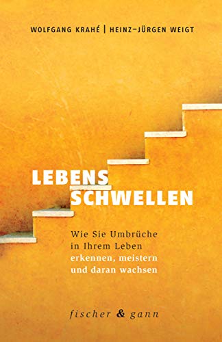 Lebensschwellen: Wie Sie Umbrüche in Ihrem Leben erkennen, meistern und daran wachsen