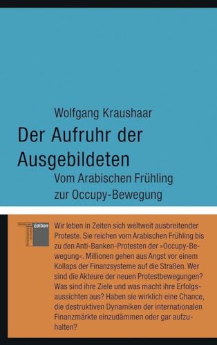 Der Aufruhr der Ausgebildeten: Vom Arabischen Frühling zur Occupy-Bewegung (kleine reihe) von Hamburger Edition