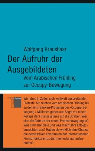 Der Aufruhr der Ausgebildeten: Vom Arabischen Frühling zur Occupy-Bewegung (kleine reihe)