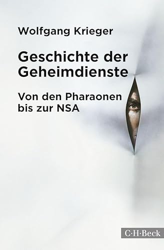 Geschichte der Geheimdienste: Von den Pharaonen bis zur NSA (Beck Paperback)
