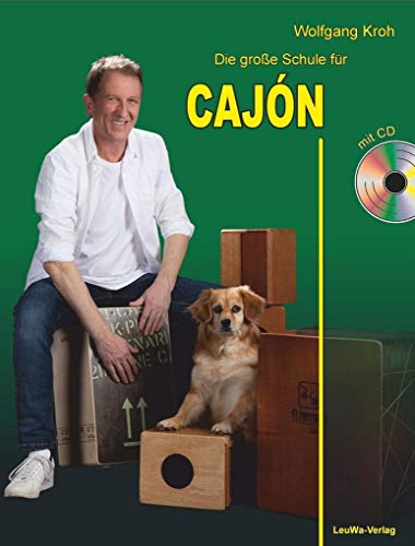 Die große Schule für CAJÓN mit CD: Alle Grundlagen in einem Lehrbuch!: Alle Grundlagen in einem Buch! Die große Schule für CAJÓN mit CD: Alle Grundlagen in einem Lehrbuch!: Alle Grundlagen in einem Buch! von LeuWa-Verlag GmbH
