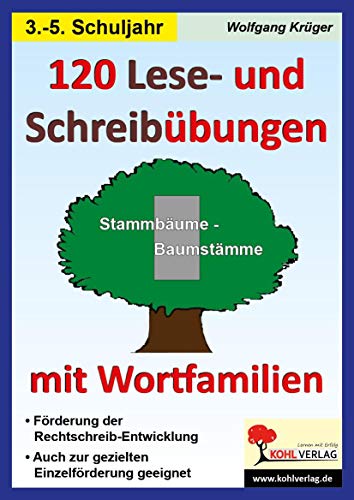 120 Lese- und Schreibübungen mit Wortfamilien: Stammbäume - Baumstämme: Stammbäume-Baumstämme 3.-5.Schuljahr von Kohl Verlag