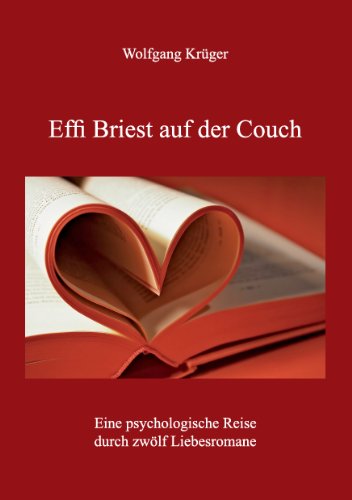 Effi Briest auf der Couch: Eine psychologische Reise durch zwölf Liebesromane von Books on Demand