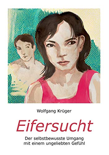 Eifersucht: Der selbstbewusste Umgang mit einem ungeliebten Gefühl von Books on Demand