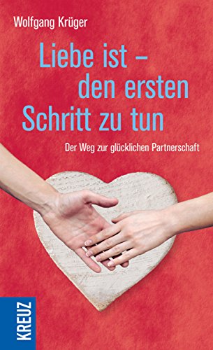 Liebe ist - den ersten Schritt zu tun Liebe ist - den ersten Schritt zu tun von Verlag Herder GmbH