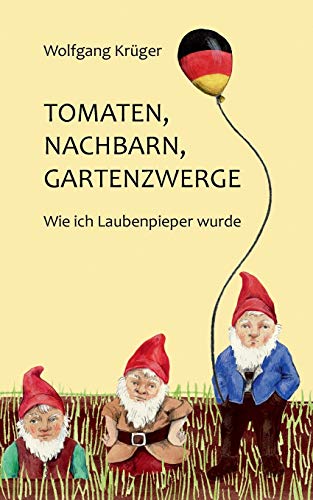 Tomaten, Nachbarn, Gartenzwerge: Wie ich Laubenpieper wurde