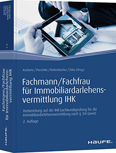 Fachmann/Fachfrau für Immobiliardarlehensvermittlung IHK: Vorbereitung auf die IHK-Sachkundeprüfung für die Immobiliardarlehensvermittlung nach § 34i GewO (Haufe Fachbuch) von Haufe Lexware GmbH