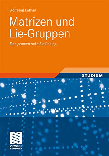 Matrizen und Lie-Gruppen: Eine geometrische Einführung