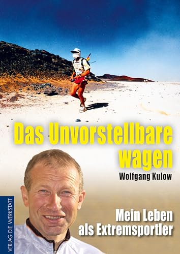 Das Unvorstellbare wagen: Mein Leben als Extremsportler