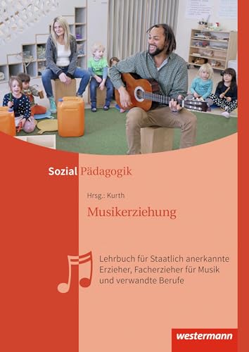 Musikerziehung: Lehrbuch für Staatlich anerkannte Erzieher, Facherzieher für Musik und verwandte Berufe Schulbuch (Musikerziehung: Lehrbuch für ... Musik und andere sozialpädagogische Berufe) Musikerziehung: Lehrbuch für Staatlich anerkannte Erzieher, Facherzieher für Musik und verwandte Berufe Schulbuch (Musikerziehung: Lehrbuch für ... Musik und andere sozialpädagogische Berufe)