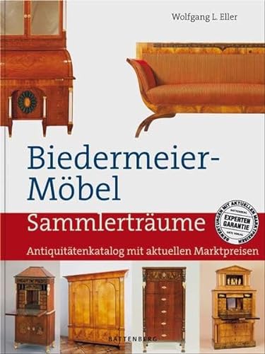 Biedermeier-Möbel. Sammlerträume. Antiquitätenkatalog mit aktuellen Marktpreisen von Battenberg Gietl Verlag