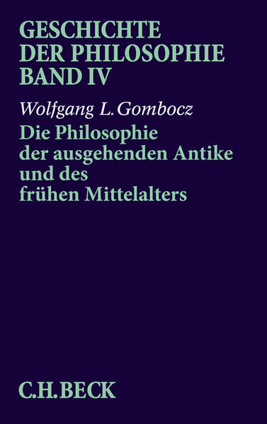 Geschichte der Philosophie Bd. 4: Die Philosophie der ausgehenden Antike und des frühen Mittelalters von Beck