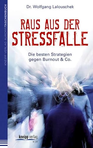 Raus aus der Stressfalle: Die besten Strategien gegen Burnout & Co von Kneipp Verlag