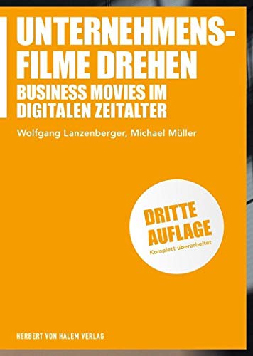 Unternehmensfilme drehen: Business Movies im digitalen Zeitalter (Praxis Film) von Herbert von Halem Verlag