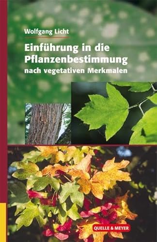 Einführung in die Pflanzenbestimmung nach vegetativen Merkmalen (Quelle & Meyer Bestimmungsbücher)