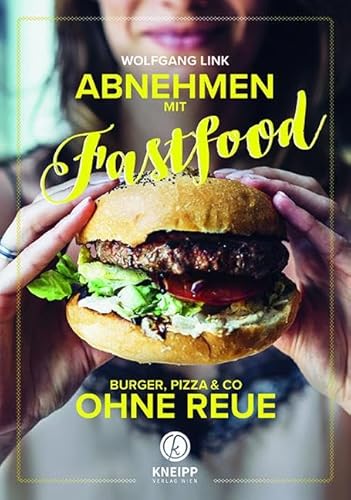 Abnehmen mit Fastfood: Burger, Pizza & Co ohne Reue