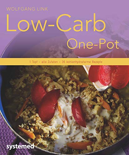 Low-Carb-One-Pot: 1 Topf - alle Zutaten - 40 kohlenhydratarme Rezepte (Küchenratgeberreihe) von RIVA
