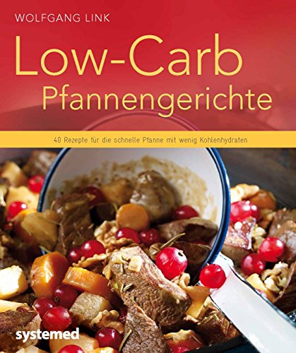 Low-Carb-Pfannengerichte: 40 Rezepte für die schnelle Pfanne mit wenig Kohlenhydraten Low-Carb-Pfannengerichte: 40 Rezepte für die schnelle Pfanne mit wenig Kohlenhydraten