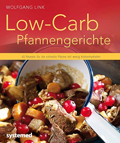 Low-Carb-Pfannengerichte: 40 Rezepte für die schnelle Pfanne mit wenig Kohlenhydraten