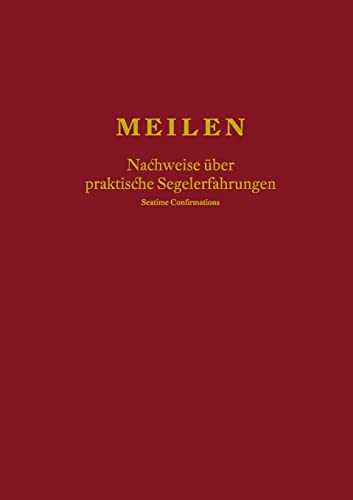 Meilen – Nachweise über praktische Segelerfahrungen; Seatime Confirmations; Meilenbuch für den Sportküstenschifferschein, Sportseeschifferschein; Sporthochseeschifferschein und Yachtmaster von Lulu