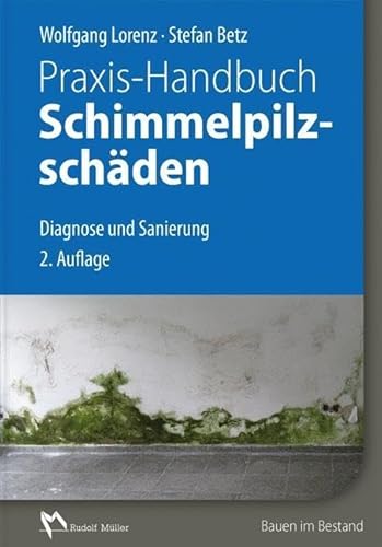 Praxis-Handbuch Schimmelpilzschäden: Diagnose und Sanierung von MÜLLER, RUDOLF