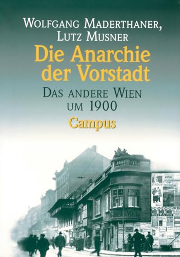 Die Anarchie der Vorstadt: Das andere Wien um 1900 von Campus Verlag
