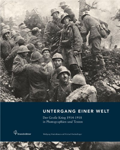 Untergang einer Welt - Der Große Krieg 1914-1918 in Fotografien und Texten