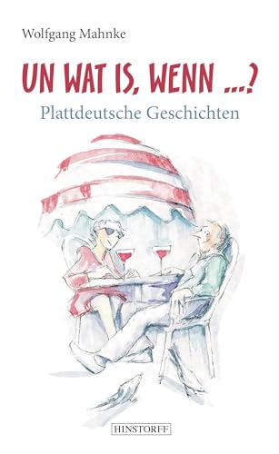 Un Wat Is, Wenn ... ?: Plattdeutsche Geschichten von Hinstorff Verlag GmbH