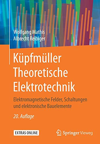 Küpfmüller Theoretische Elektrotechnik: Elektromagnetische Felder, Schaltungen und elektronische Bauelemente
