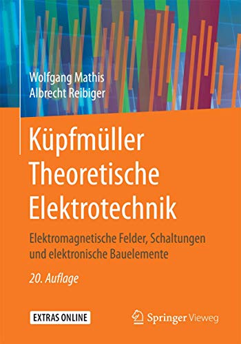 Küpfmüller Theoretische Elektrotechnik: Elektromagnetische Felder, Schaltungen und elektronische Bauelemente von Springer Vieweg