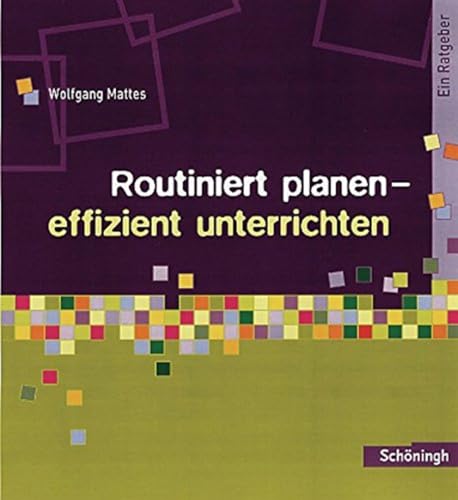 Methoden und Arbeitstechniken: Routiniert planen - effizient unterrichten: Ein Ratgeber