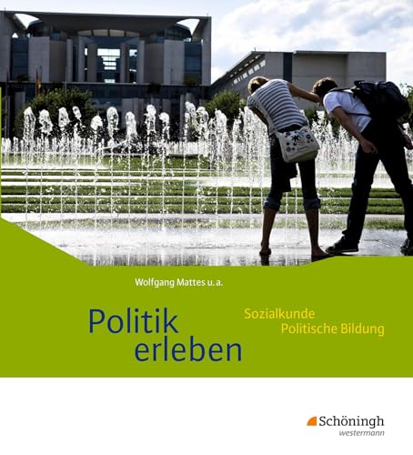 Politik erleben - Ausgabe B: Schülerband: Schulbuch (Politik erleben: Sozialkunde - Politische Bildung. Ausgabe B - Bisherige Ausgabe) von Westermann Bildungsmedien Verlag GmbH