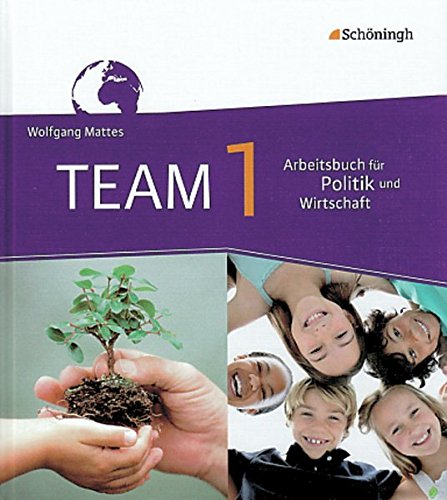 TEAM - Arbeitsbücher für Politik und Wirtschaft - Ausgabe für Realschulen in Nordrhein-Westfalen: Band 1 (5./6. Schuljahr) (TEAM: Arbeitsbücher für ... in Nordrhein-Westfalen - Bisherige Ausgabe)