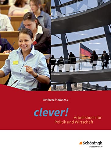 clever! - Arbeitsbuch für Politik und Wirtschaft - Ausgabe 2014 für Gymnasien in Hessen: Schulbuch clever! - Arbeitsbuch für Politik und Wirtschaft - Ausgabe 2014 für Gymnasien in Hessen: Schulbuch
