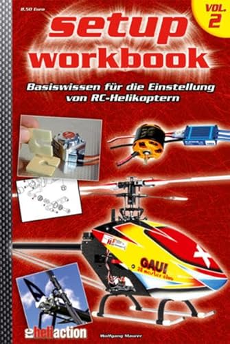 RC-Heli-Action Setup Workbook Volume II: Basiswissen für die Einstellung von RC-Helikoptern von Wellhausen & Marquardt