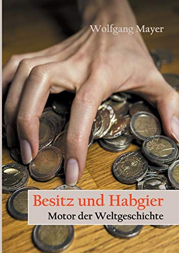 Besitz und Habgier - Motor der Weltgeschichte von TWENTYSIX