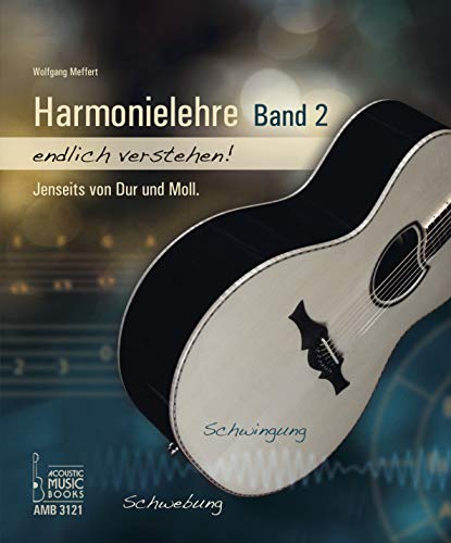 Harmonielehre endlich verstehen! Band 2: Jenseits von Dur und Moll von Acoustic Music Books