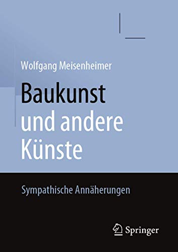 Baukunst und andere Künste: Sympathische Annäherungen