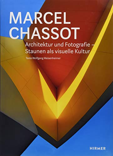 Marcel Chassot: Architektur und Fotografie - Staunen als visuelle Kultur von Hirmer Verlag GmbH
