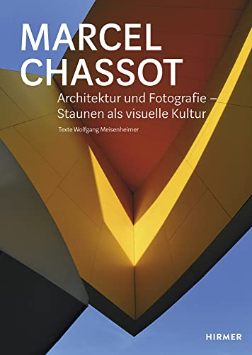 Marcel Chassot: Architektur und Fotografie - Staunen als visuelle Kultur von Hirmer Verlag GmbH