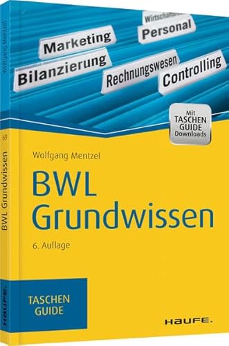 BWL Grundwissen: Mit Taschen-Guide Downloads. Zugangscode im Buch (Haufe TaschenGuide)
