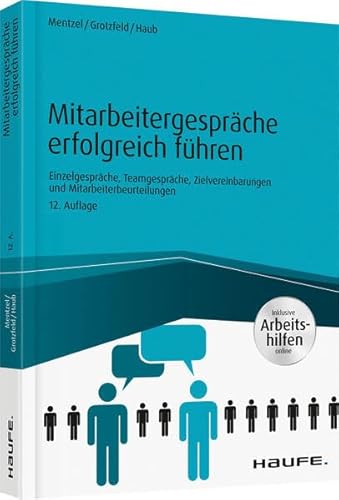 Mitarbeitergespräche erfolgreich führen: Einzelgespräche, Meetings, Zielvereinbarungen und Mitarbeiterbeurteilungen (Haufe Fachbuch)