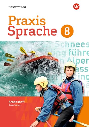Praxis Sprache - Gesamtschule 2017: Arbeitsheft 8: Ausgabe 2017 (Praxis Sprache: Gesamtschule Differenzierende Ausgabe 2017) Praxis Sprache - Gesamtschule 2017: Arbeitsheft 8: Ausgabe 2017 (Praxis Sprache: Gesamtschule Differenzierende Ausgabe 2017)