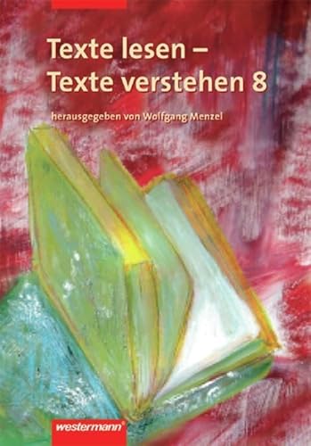 Texte lesen - Texte verstehen: Arbeitsheft 8 Texte lesen - Texte verstehen: Arbeitsheft 8