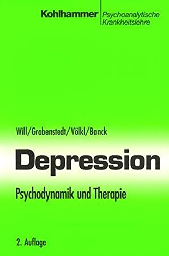 Depression: Psychodynamik und Therapie (Psychoanalytische Krankheitslehre)